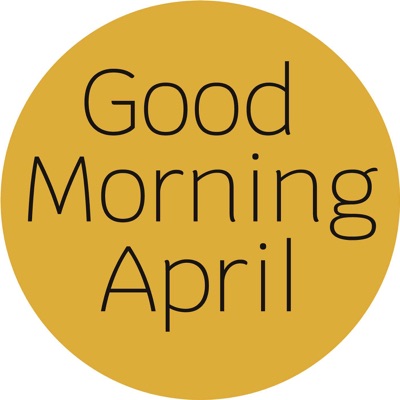 Good Morning April - Exploring possible futures