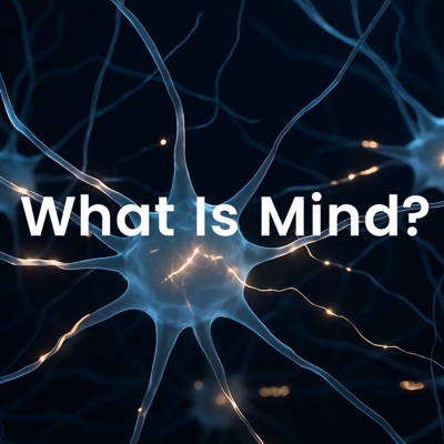 What Is Mind? with William Gadea