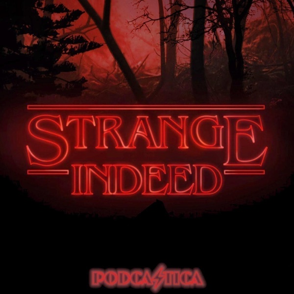 Strange Indeed a Fancast for YOU