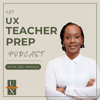 The UX Teacher Prep Podcast - Zee Arnold