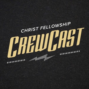 CrewCast by Christ Fellowship
