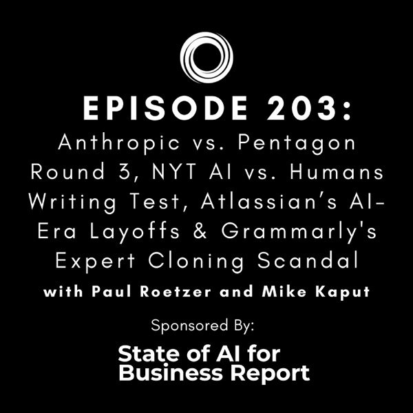 #203: Anthropic vs. Pentagon Round 3, NYT AI vs. Humans Writing Test, Atlassian’s AI-Era Layoffs & Grammarly's Expert Cloning Scandal photo
