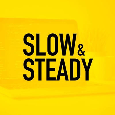 Slow & Steady Slow & Steady