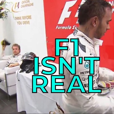 F1 Isn't Real F1 Isn't Real
