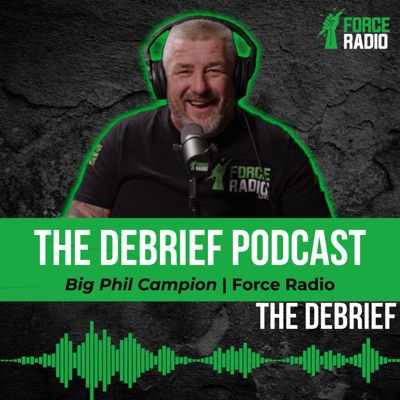 THE DEBRIEF | With Big Phil Campion | Force Radio:Force Radio