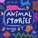 Animal Stories for Kids