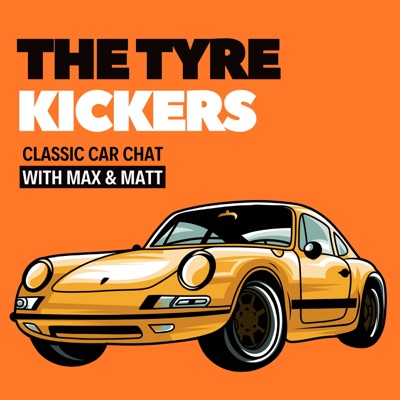 The Tyre Kickers - Classic Cars:Max & Matt