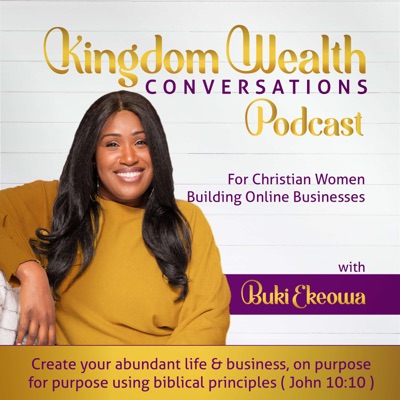 Kingdom Wealth Conversations For Christian Women Building Online Businesses