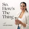 So, Here's the Thing with Laylee Emadi