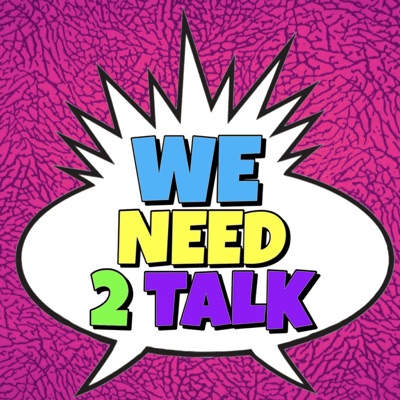 WE NEED 2 TALK