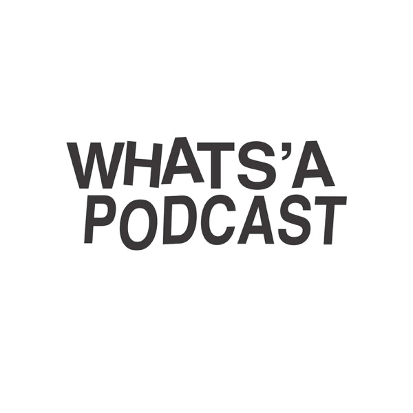 Whats'a Podcast