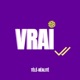 Vrai, le Podcast