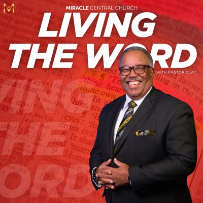 Living the Word with Pastor Clay Living the Word with Pastor Clay