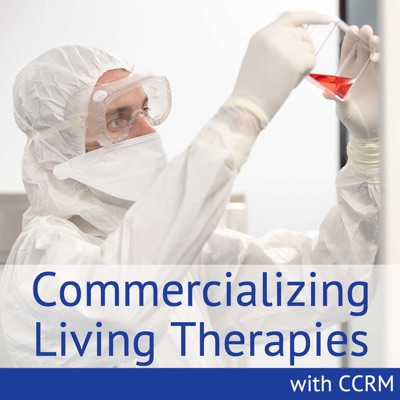 Commercializing Living Therapies with CCRM