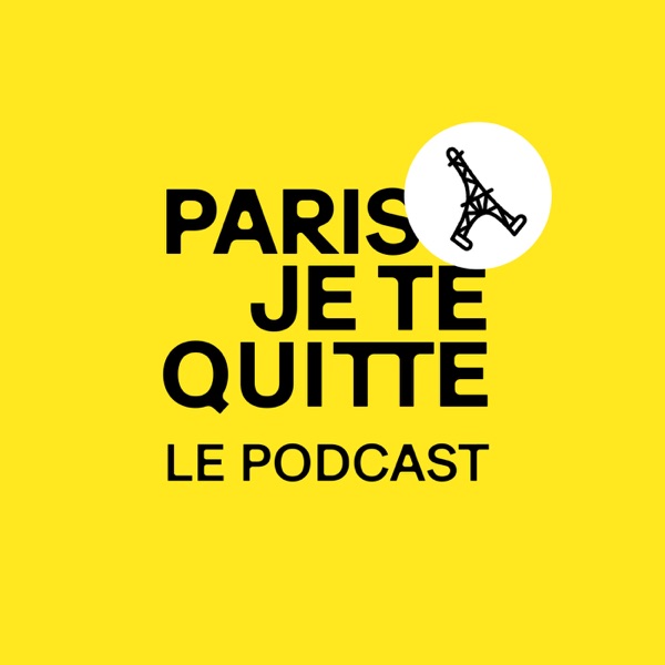 Cover du podcast Paris, je te quitte ... le podcast