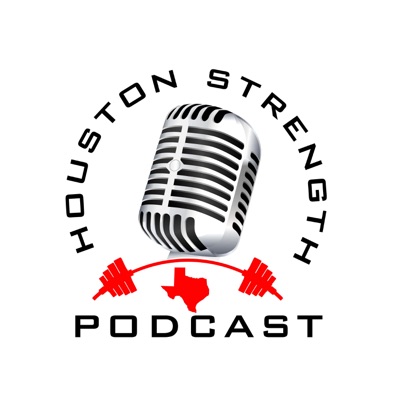 Houston Strength Podcast