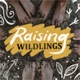 Raising Wildlings