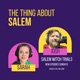 The Thing About Salem