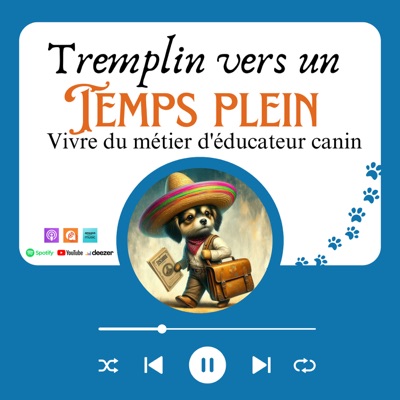 Tremplin vers un Temps Plein - Podcast business pour éducateurs canins