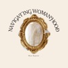 Navigating Womanhood