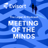 Meeting of the Minds - The Legal AI Podcast - Evisort