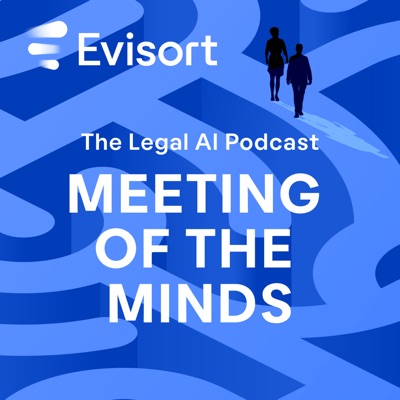 Meeting of the Minds - The Legal AI Podcast:Evisort