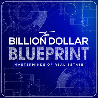 The Billion Dollar Blue Print Masterminds of Real Estate
