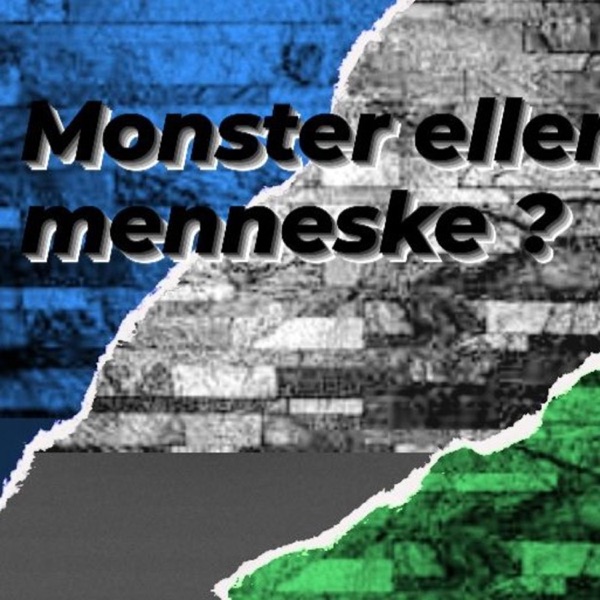 Monster eller Menneske - Grænseland & Gråzonen