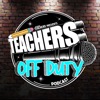 Teachers Off Duty