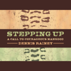 Stepping Up: A Call to Courageous Manhood - Dennis Rainey