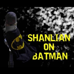 Shanlian on Batman episode 197 - The Flash preview