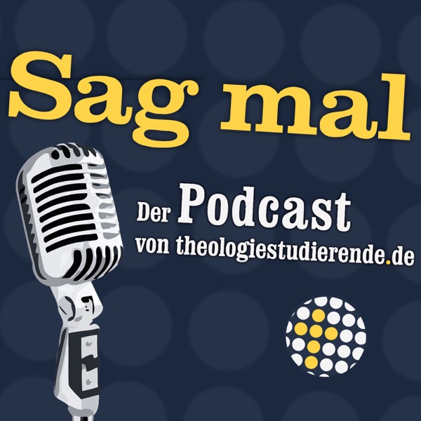 Sag mal – Der Podcast von theologiestudierende.de