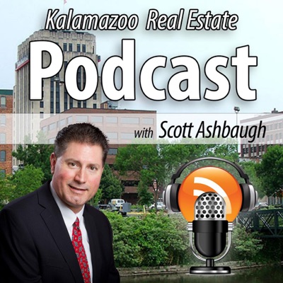 Kalamazoo Real Estate Podcast with Scott Ashbaugh