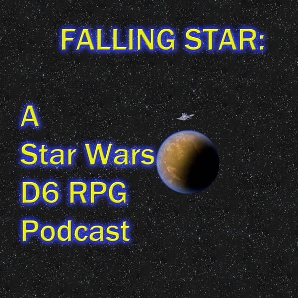 FALLING STAR: A Star Wars D6 RPG Podcast Artwork