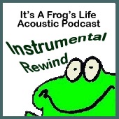 Instrumental Rewind – It's A Frog's Life Acoustic Podcast