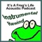 Instrumental Rewind – It's A Frog's Life Acoustic Podcast