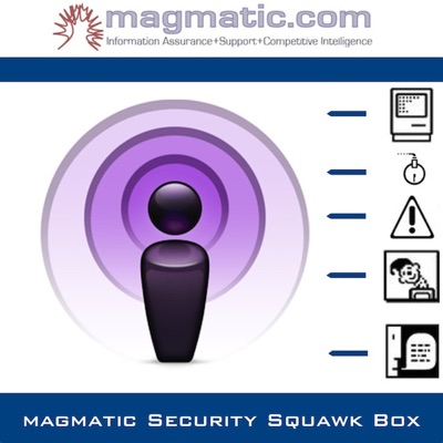 Magmatic Security Squawk Box - Podcast