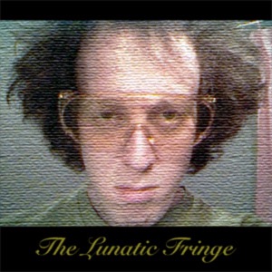 The Lunatic Fringe