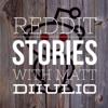 Reddit Stories - Matthew DiIulio