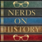 Nerdonomy: Nerds on History