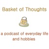 Basket of Thoughts - a personal podcast of everyday life and hobbies artwork
