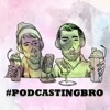 #podcastingbro