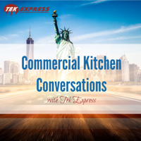 Commercial Kitchen Conversations with Tek Express podcast