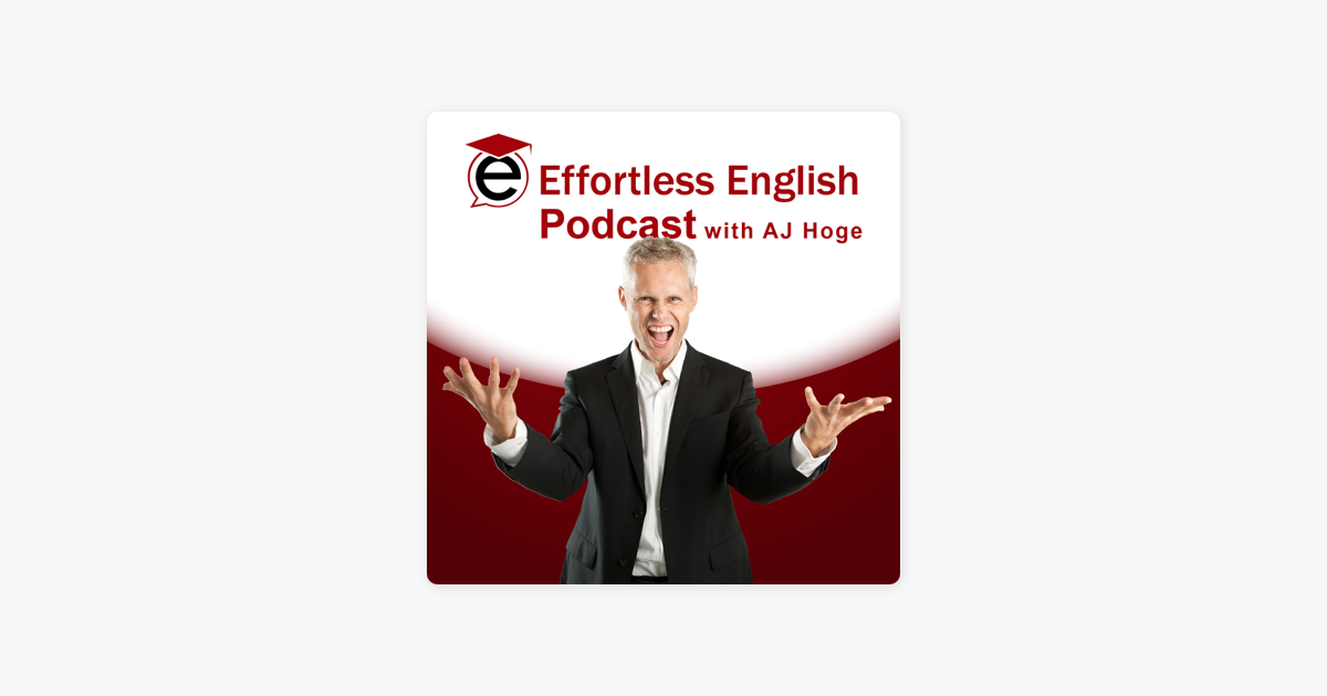 ‎Effortless English Podcast | Learn English with AJ Hoge on Apple Podcasts