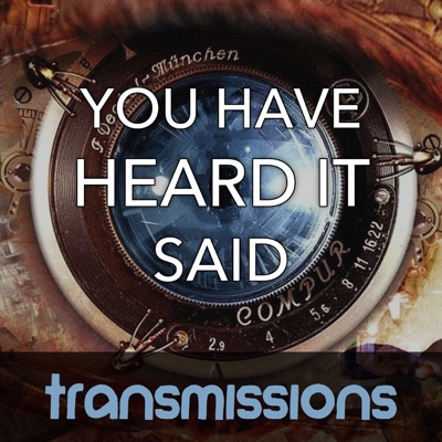 Transmissions - You Have Heard it Said