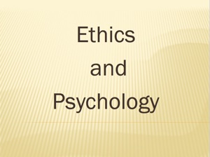 Ethics & Psychology