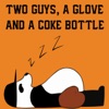 Two Guys, a Glove and a Coke Bottle Podcast artwork