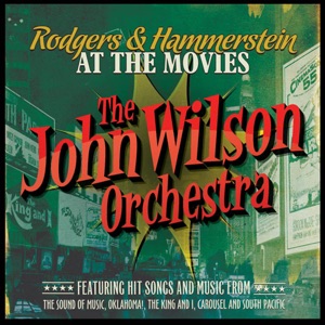 The John Wilson Orchestra - Rodgers & Hammerstein at the Movies