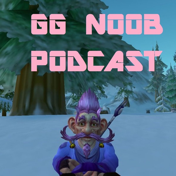 GG Noob Podcast