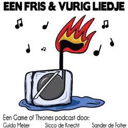 Een Fris en Vurig Liedje: Een Game of Thrones podcast